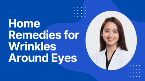 Home Remedies for Wrinkles Around Eyes